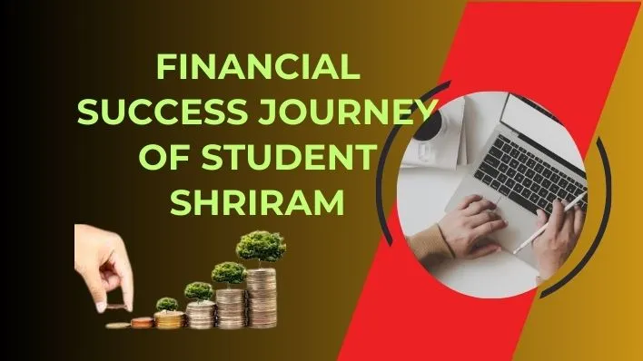 Financial Success Journey of Student Shriram