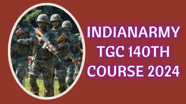Indian Army TGC 140th course अधिसूचना जारी | अभी अप्लाई करें?