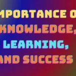 Importance of knowledge, learning, and success