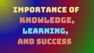 Importance of knowledge, learning, and success