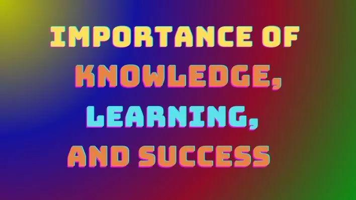 Importance of knowledge, learning, and success
