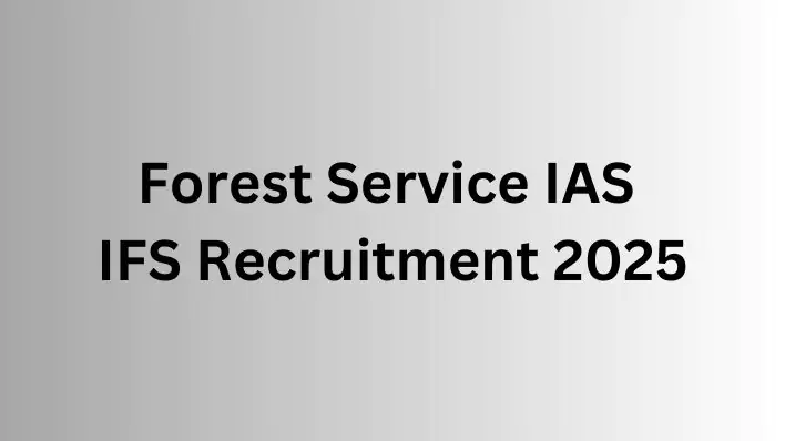 UPSC Civil Services / Forest Service IAS / IFS Recruitment 2025