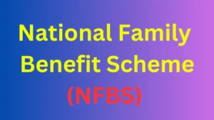 National Family Benefit Scheme (NFBS)