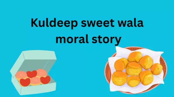 Kuldeep sweet wala moral story संघर्ष से सफलता तक की प्रेरणादायक हिंदी कहानी