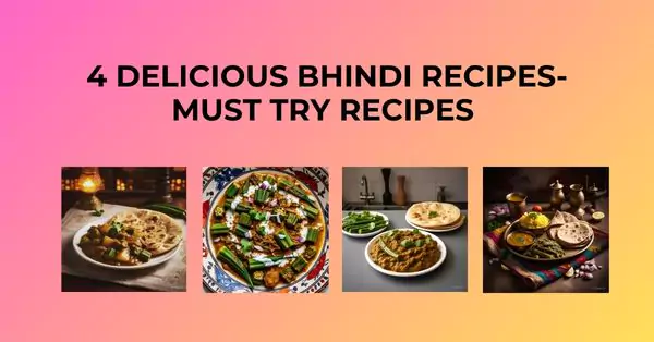 लाजवाब भिंडी की रेसिपीज़ जो आपको जरूर ट्राई करनी चाहिए।4 Delicious bhindi recipes- must try recipes