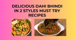 Delicious dahi bhindi in 2 styles- must try recipes