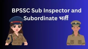 BPSSC Sub Inspector and Subordinate भर्ती पूरी जानकारी
