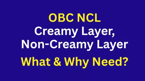 What is OBC Creamy Layer, Non-Creamy Layer NCL ? पूरी जानकारी | OBC आरक्षण