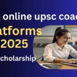 Best online upsc coaching platforms 2025: कोर्स विवरण, लागत और स्कॉलरशिप के बारे में जानें