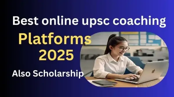 Best online upsc coaching platforms 2025: कोर्स विवरण, लागत और स्कॉलरशिप के बारे में जानें