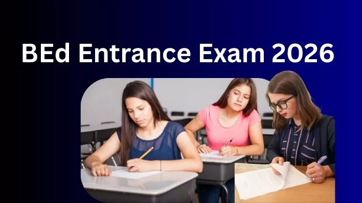BEd entrance exam registration 2026: जाने तिथि, योग्यता, आवेदन प्रक्रिया