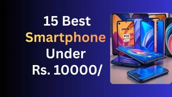 Best 15 Smartphone Under 10000: 2025 की शानदार और लेटेस्ट लिस्ट