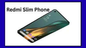 Redmi Slim Phone: बेहतरीन स्टाइल और दमदार परफॉर्मेंस! Redmi lightweight smartphone का रिव्यू