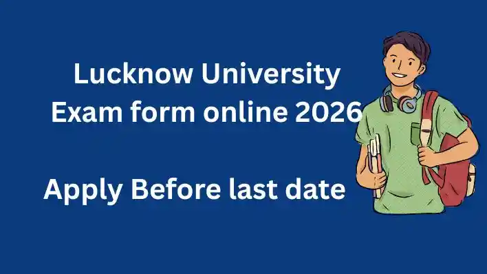 Want to know how to fill Lucknow University exam form online? Get step-by-step guide